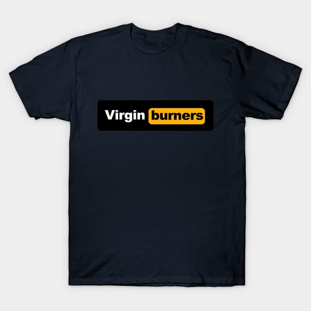 Virgin Burners - Burning Man T-Shirt by tatzkirosales-shirt-store